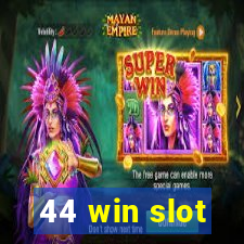 44 win slot